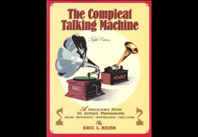 Compleat Talking Machines Book The Bible of all phonograph repair books How To repair Gramophone springs reproducers more